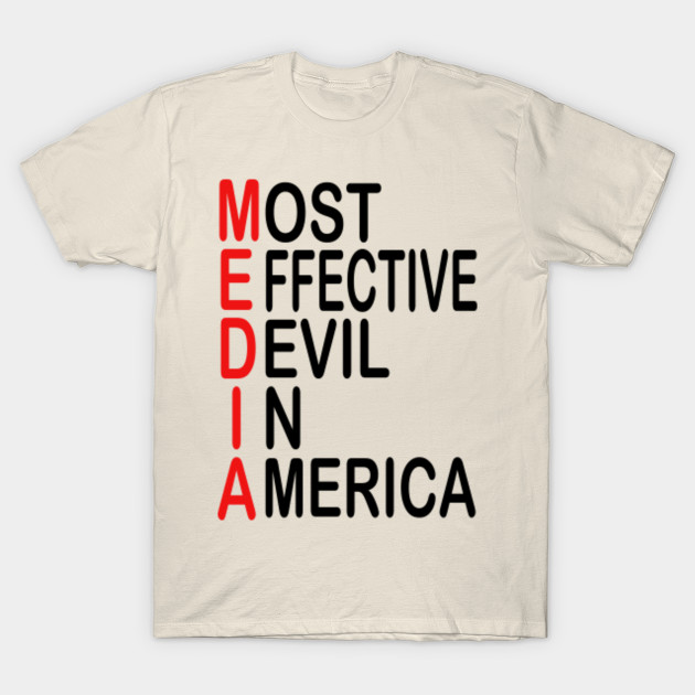 Media Most Effective Devil In America - Anti Media - Defund The Media - Media Most Effective